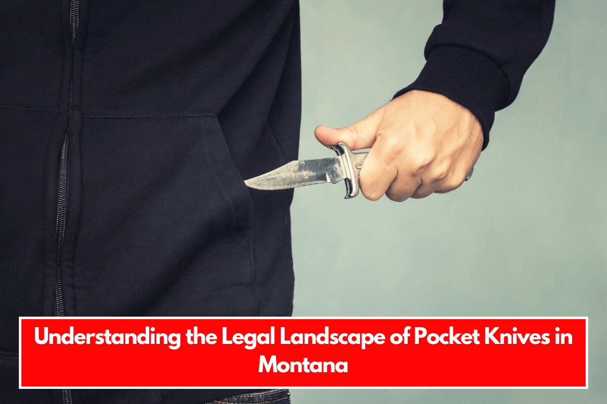 Understanding the Legal Landscape of Pocket Knives in Montana