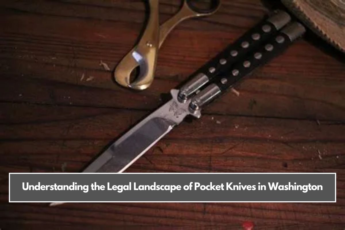 Understanding the Legal Landscape of Pocket Knives in Washington