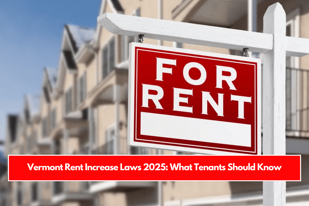 Vermont Rent Increase Laws 2025 What Tenants Should Know