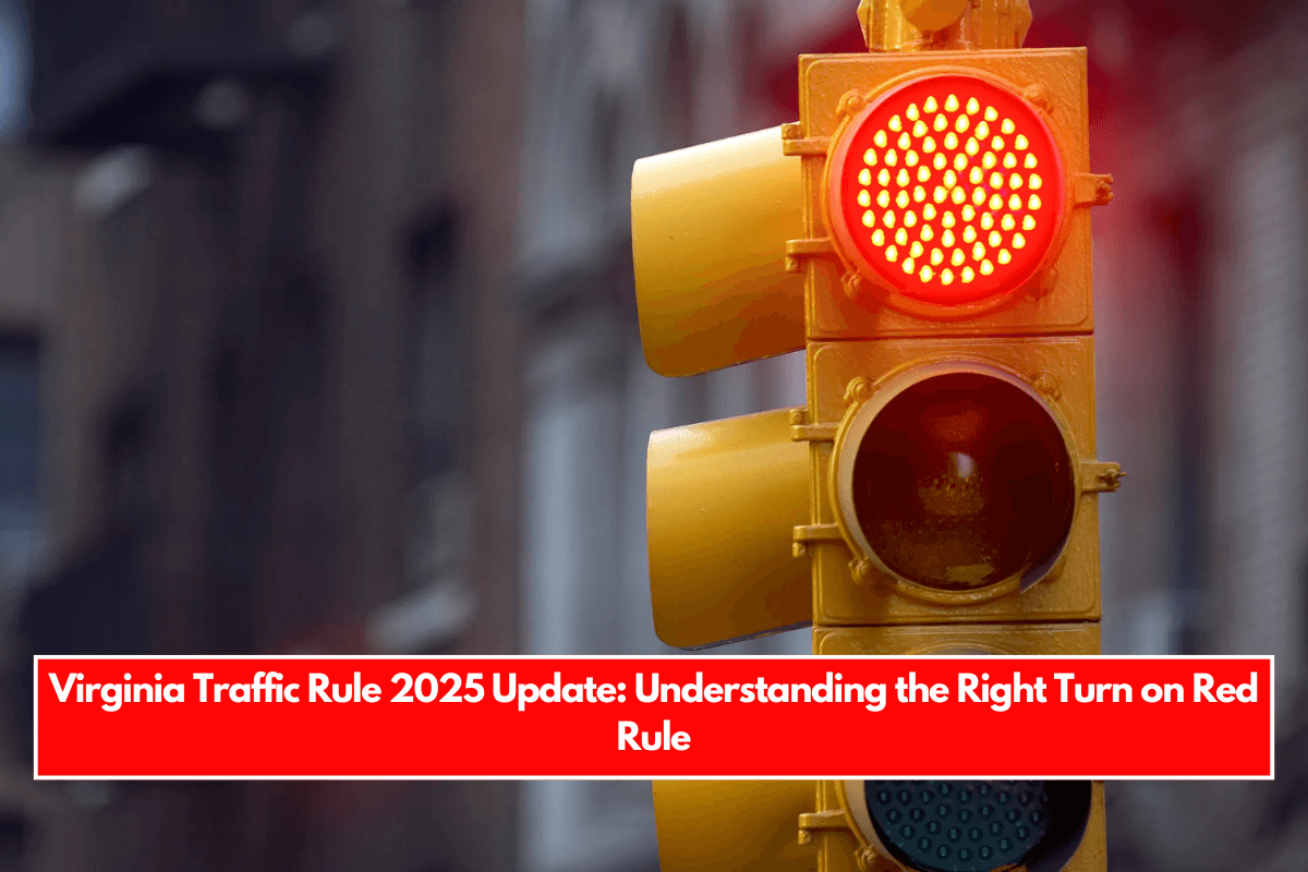 Virginia Traffic Rule 2025 Update Understanding the Right Turn on Red Rule