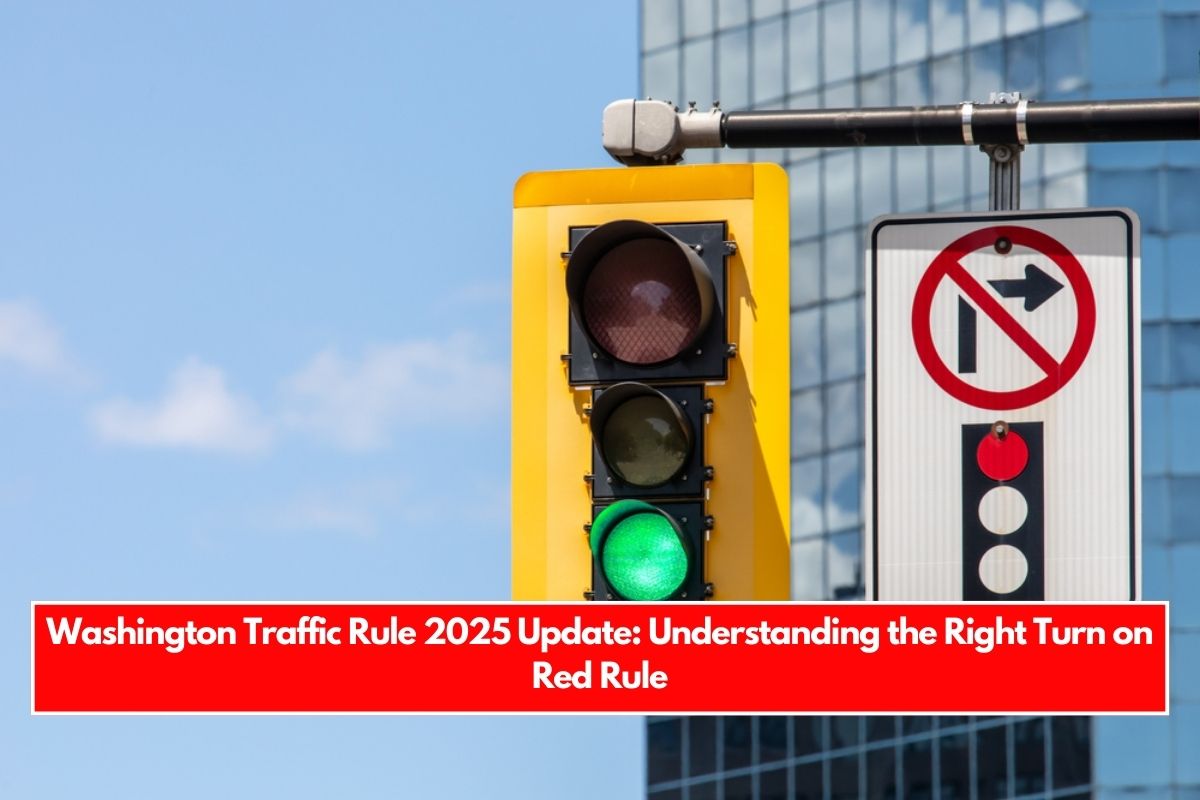 Washington Traffic Rule 2025 Update Understanding the Right Turn on Red Rule