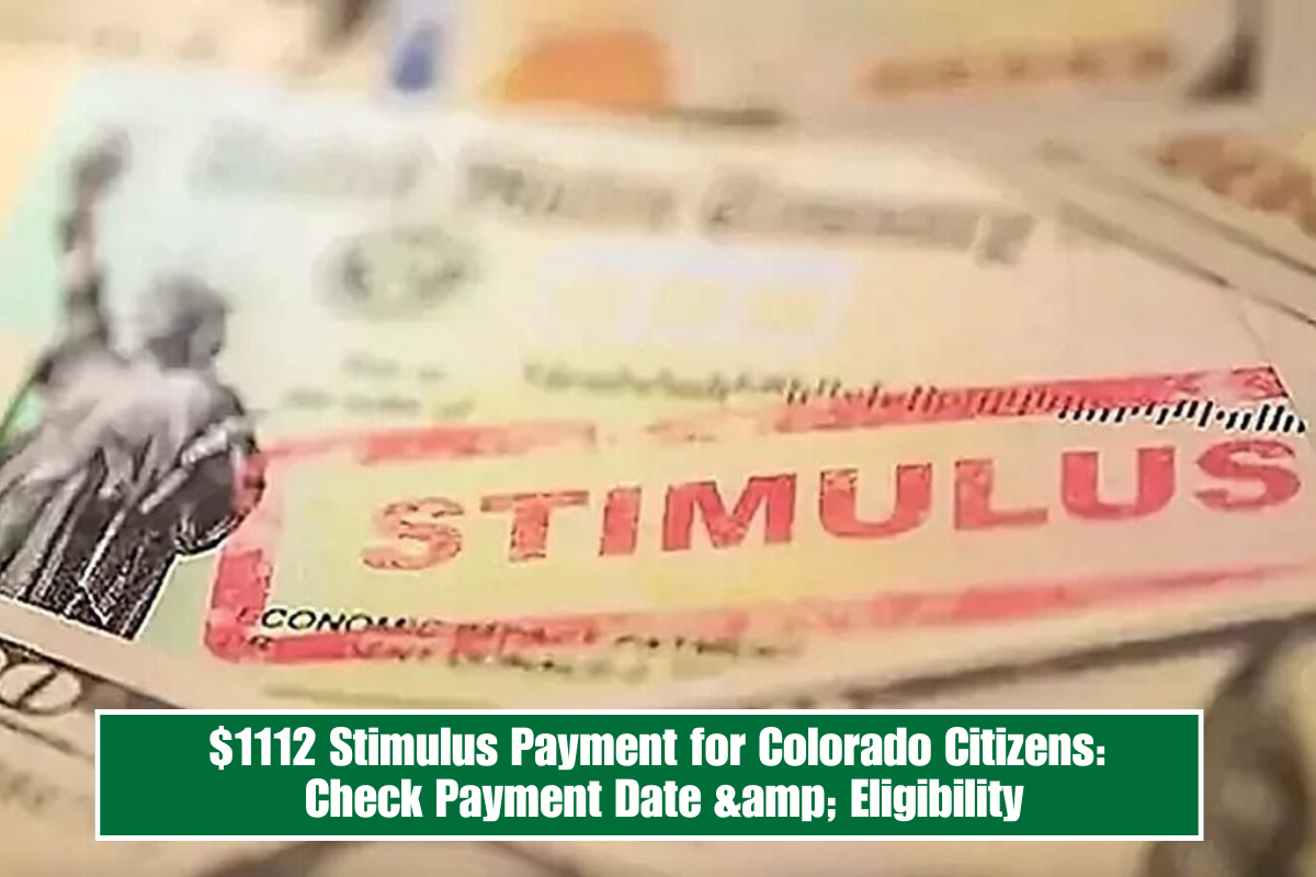 $1112 Stimulus Payment for Colorado Citizens: Check Payment Date & Eligibility