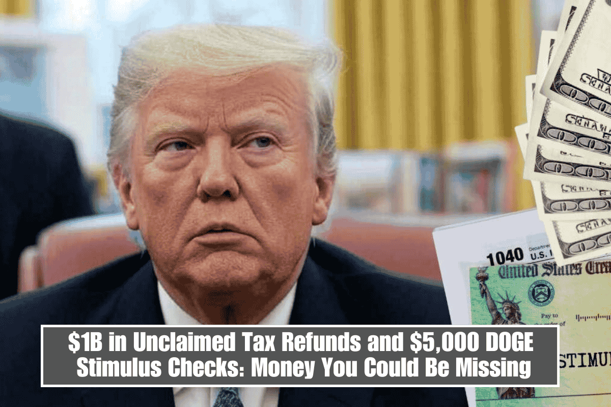 $1B in Unclaimed Tax Refunds and $5,000 DOGE Stimulus Checks: Money You Could Be Missing