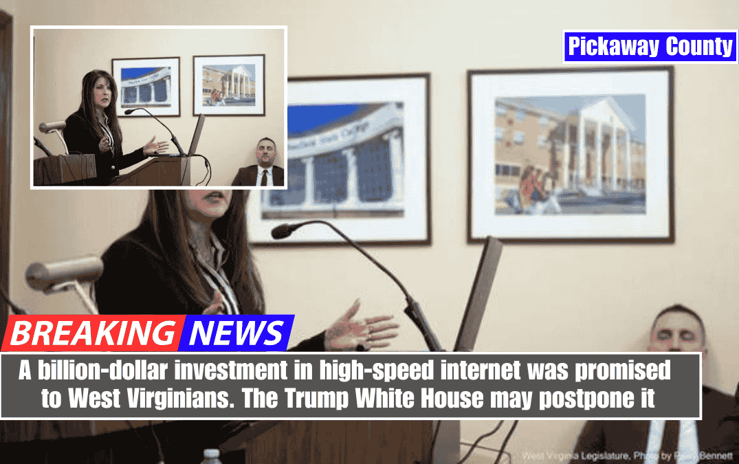 A billion-dollar investment in high-speed internet was promised to West Virginians. The Trump White House may postpone it