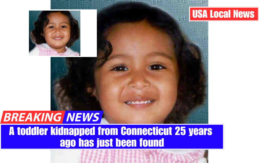 A toddler kidnapped from Connecticut 25 years ago has just been found