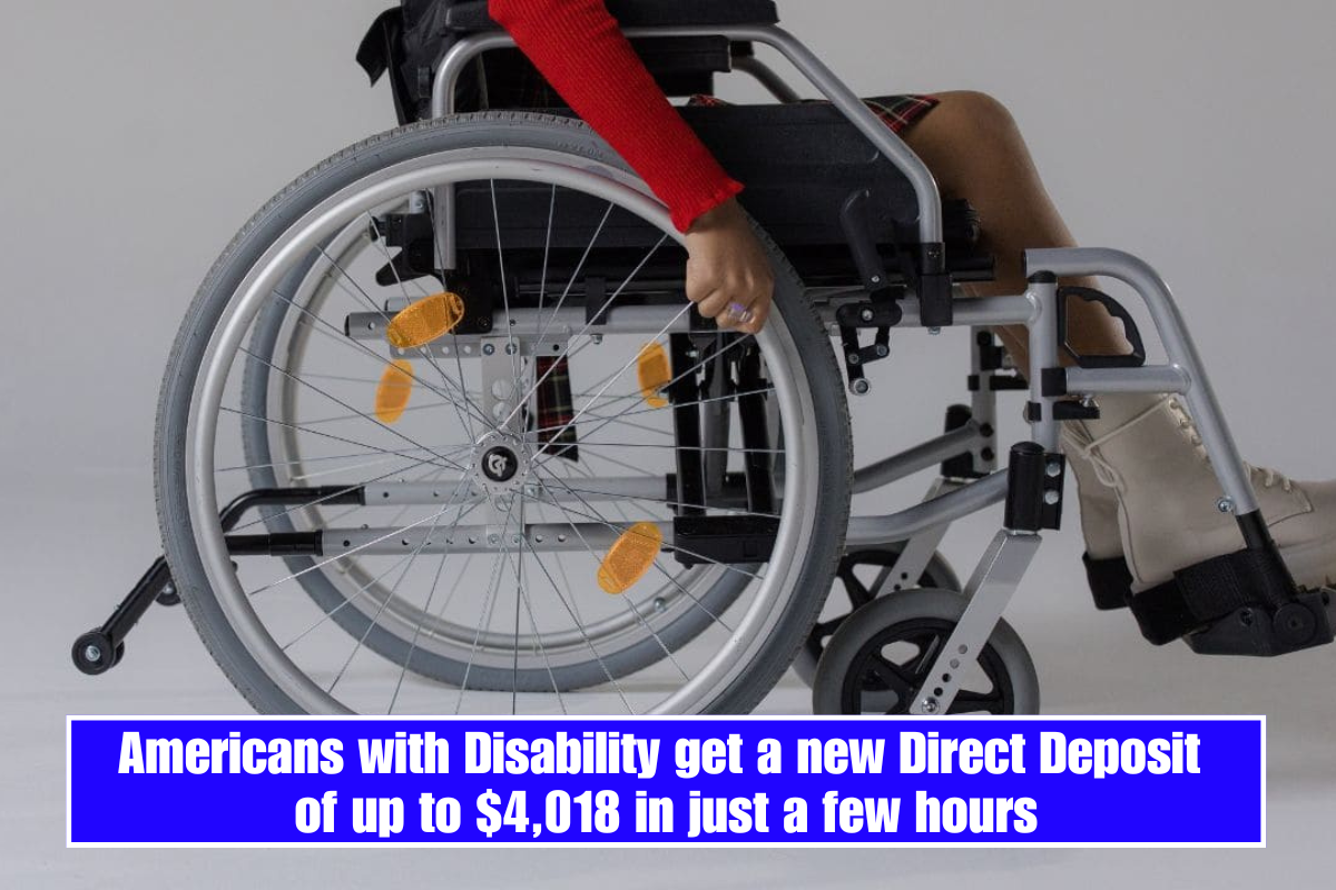 Americans with Disability get a new Direct Deposit of up to $4,018 in just a few hours