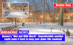 Boston's "Wet and Wild March": Unpredictable weather could make it hard to keep your plans this weekend