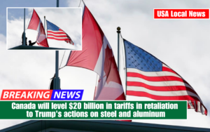 Canada will level $20 billion in tariffs in retaliation to Trump's actions on steel and aluminum