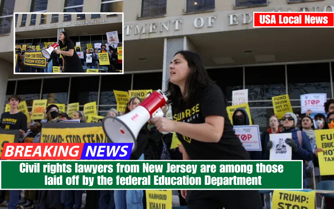 Civil rights lawyers from New Jersey are among those laid off by the federal Education Department