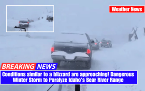 Conditions similar to a blizzard are approaching! Dangerous Winter Storm to Paralyze Idaho's Bear River Range