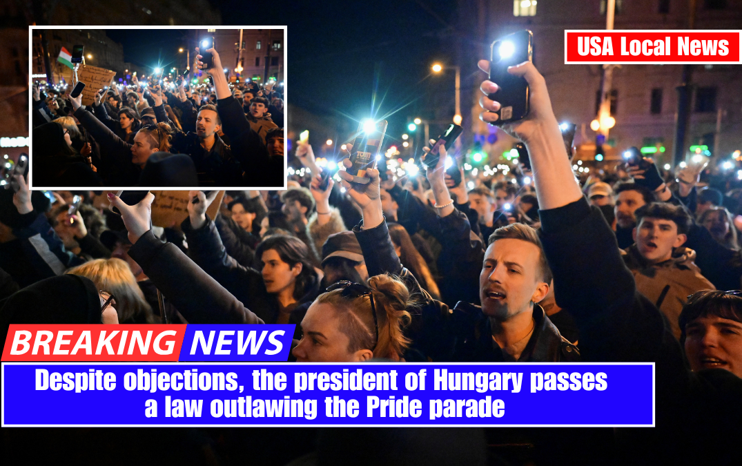 Despite objections, the president of Hungary passes a law outlawing the Pride parade