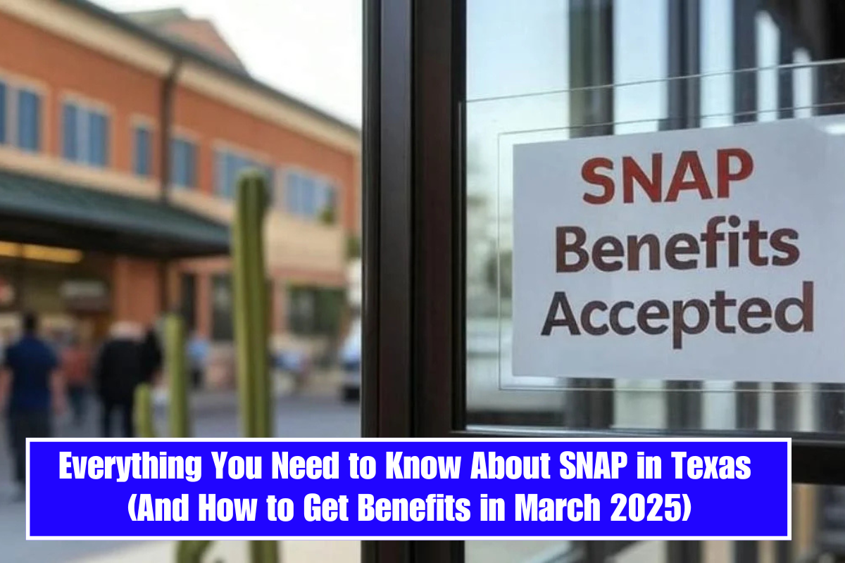 Everything You Need to Know About SNAP in Texas (And How to Get Benefits in March 2025)