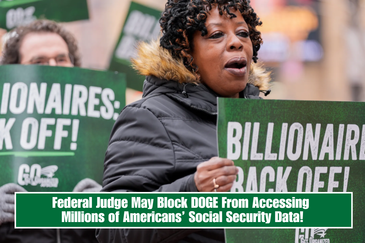 Federal Judge May Block DOGE From Accessing Millions of Americans’ Social Security Data!