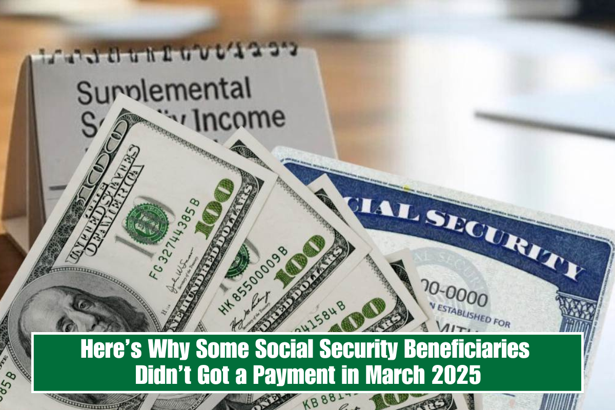 Here’s Why Some Social Security Beneficiaries Didn’t Got a Payment in March 2025