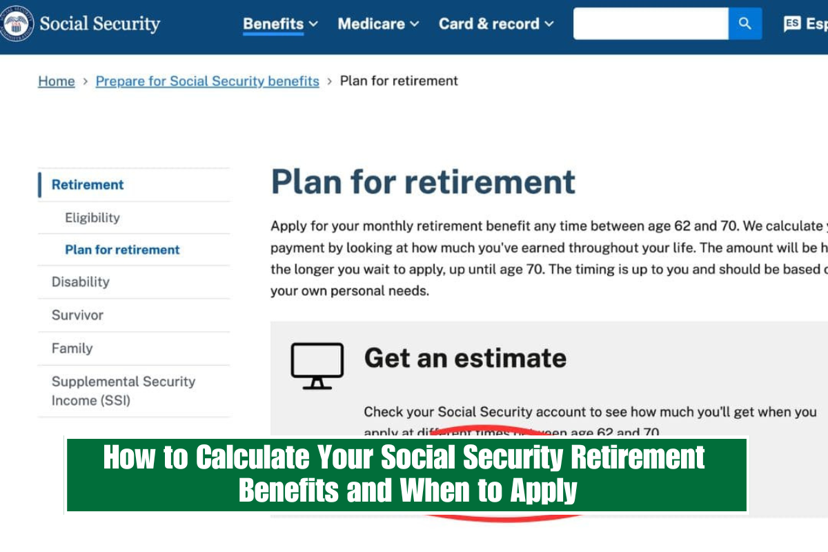 How to Calculate Your Social Security Retirement Benefits and When to Apply