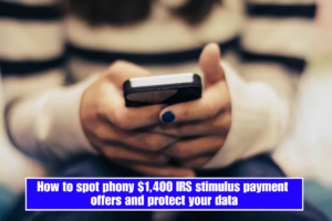 How to spot phony $1,400 IRS stimulus payment offers and protect your data