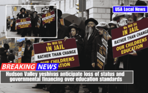 Hudson Valley yeshivas anticipate loss of status and governmental financing over education standards