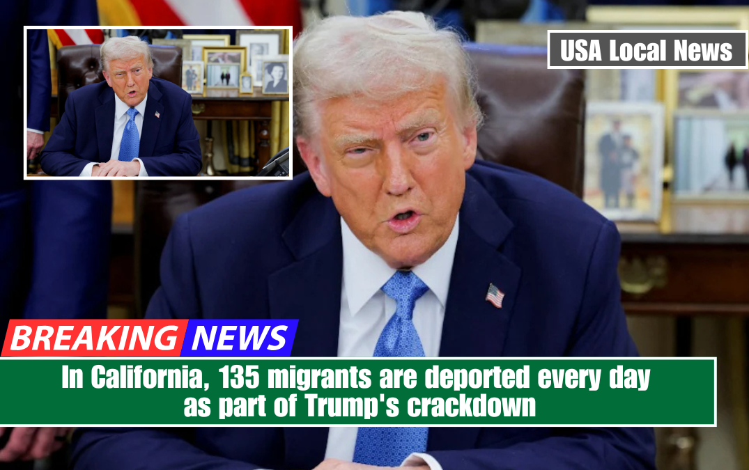 In California, 135 migrants are deported every day as part of Trump's crackdown