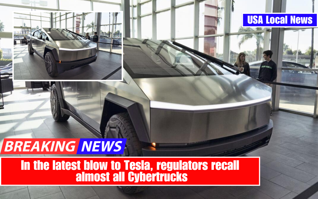 In the latest blow to Tesla, regulators recall almost all Cybertrucks