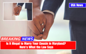 Is It Illegal to Marry Your Cousin in Maryland? Here's What the Law Says