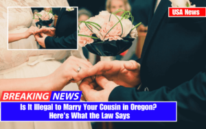 Is It Illegal to Marry Your Cousin in Oregon? Here's What the Law Says