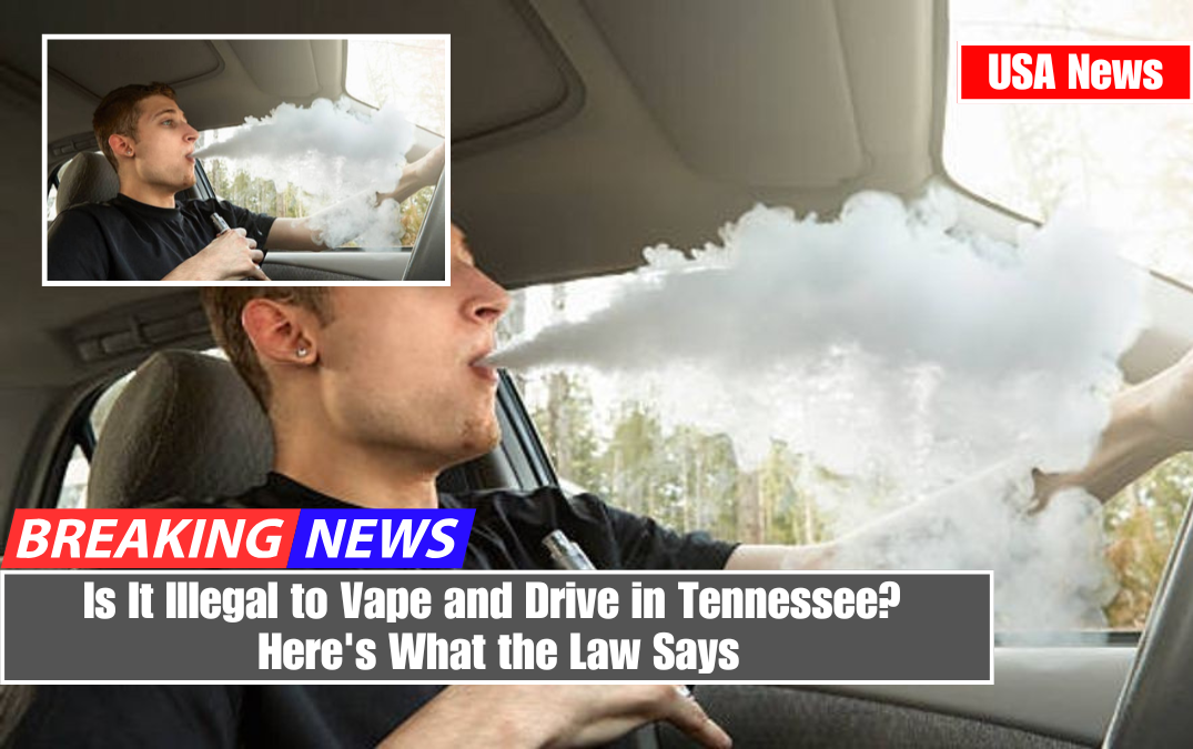 Is It Illegal to Vape and Drive in Tennessee? Here's What the Law Says