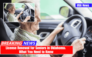 License Renewal for Seniors in Oklahoma: What You Need to Know