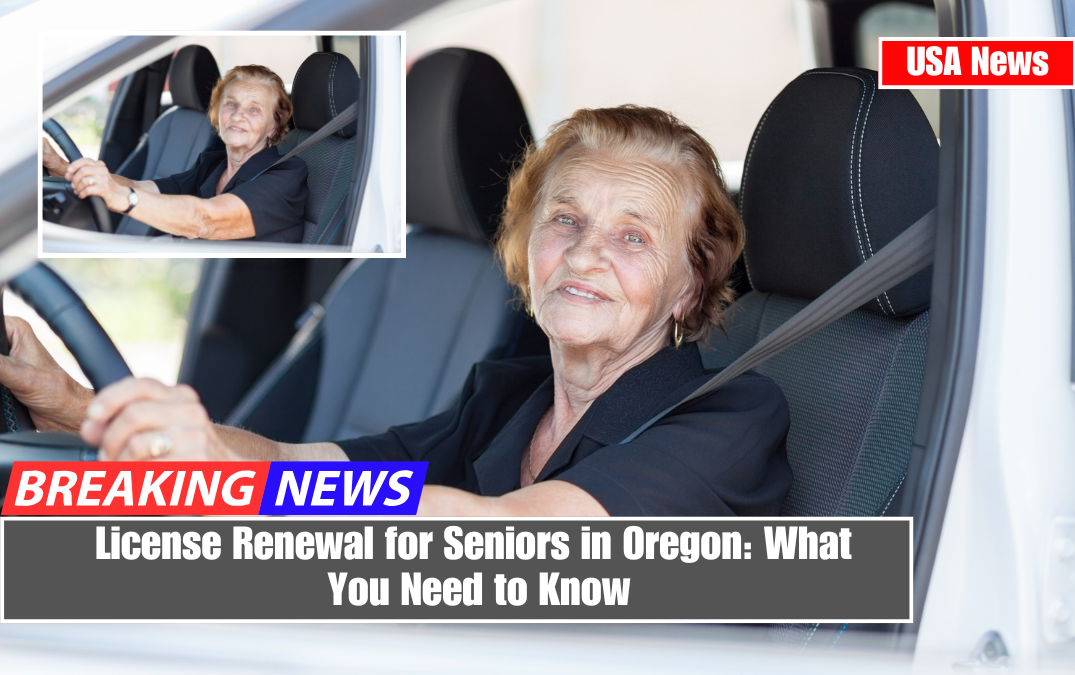 License Renewal for Seniors in Oregon: What You Need to Know