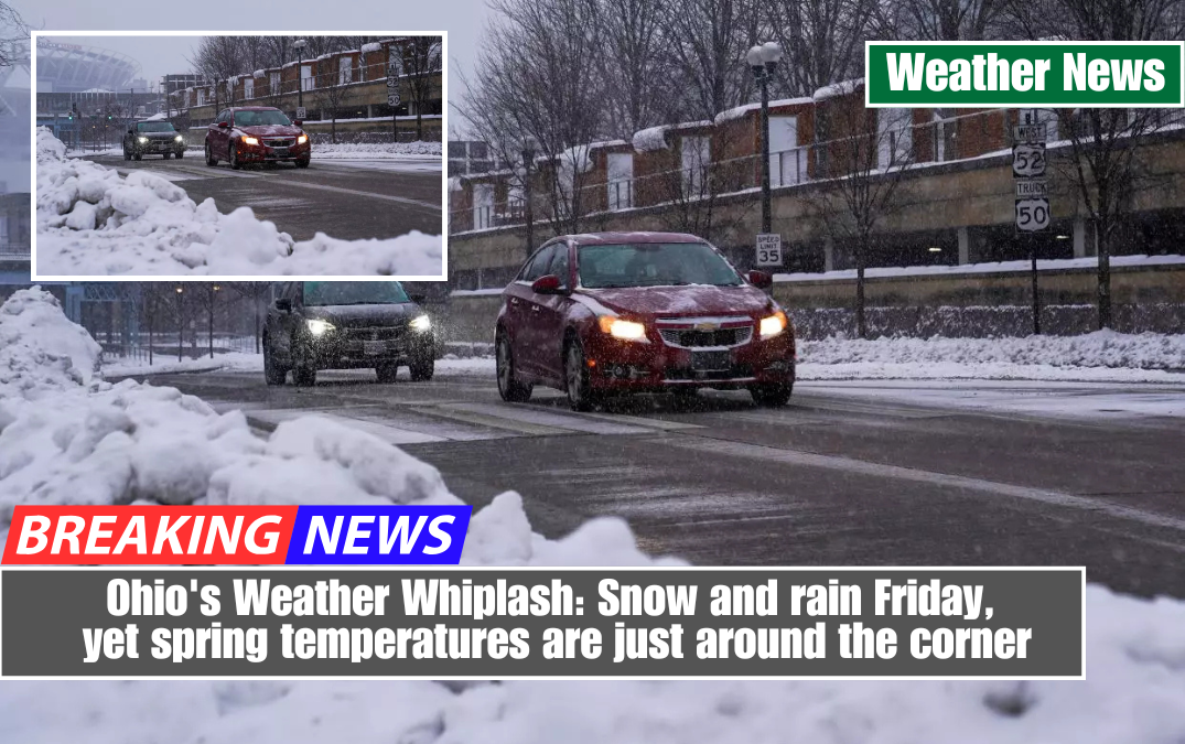 Ohio's Weather Whiplash: Snow and rain Friday, yet spring temperatures are just around the corner