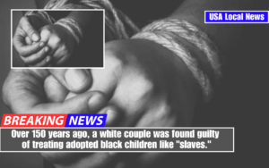 Over 150 years ago, a white couple was found guilty of treating adopted black children like "slaves."