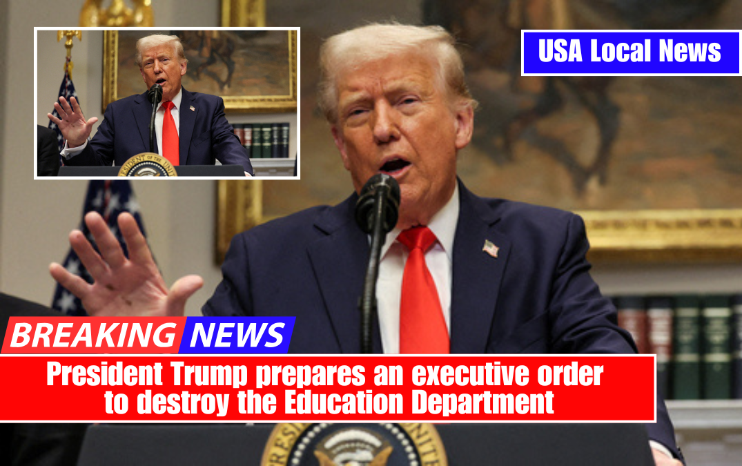 President Trump prepares an executive order to destroy the Education Department