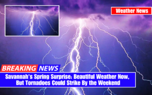 Savannah's Spring Surprise: Beautiful Weather Now, But Tornadoes Could Strike By the Weekend