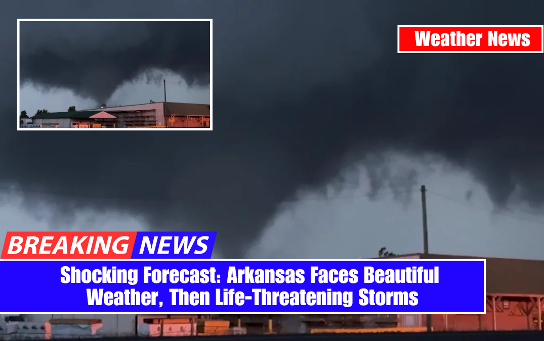 Shocking Forecast: Arkansas Faces Beautiful Weather, Then Life-Threatening Storms