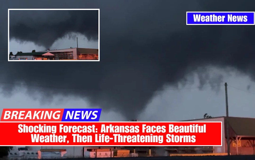 Shocking Forecast: Arkansas Faces Beautiful Weather, Then Life-Threatening Storms