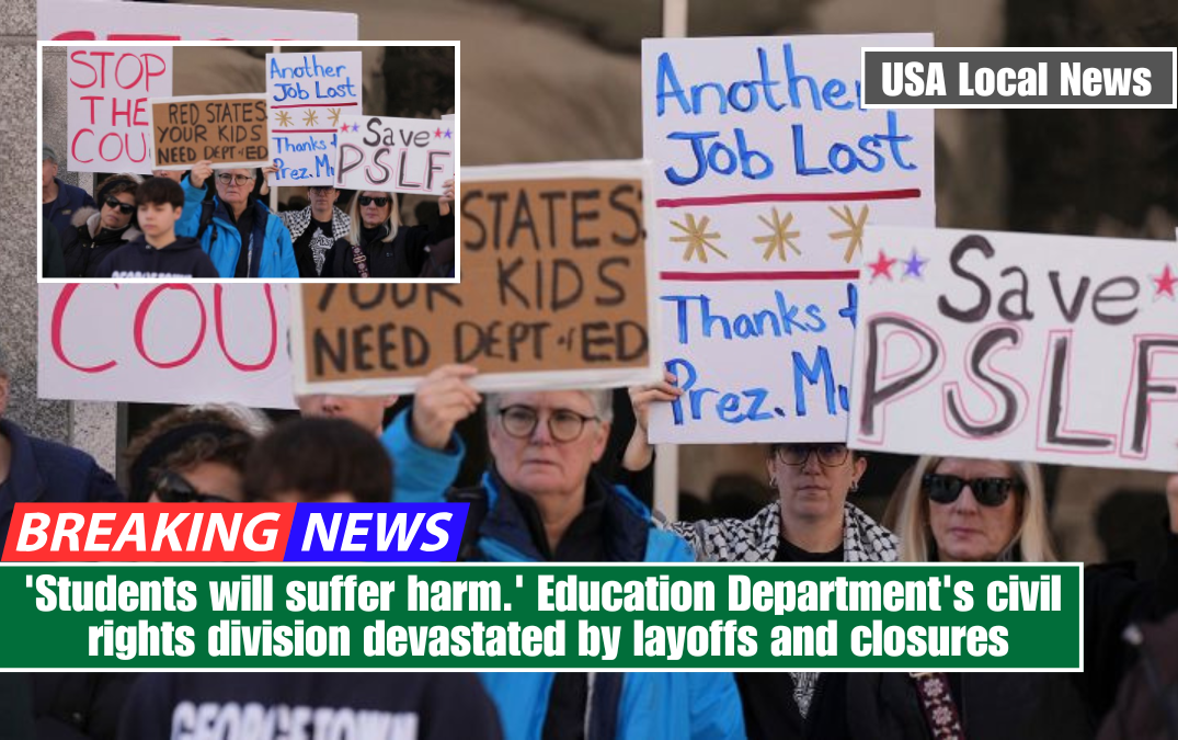 'Students will suffer harm.' Education Department's civil rights division devastated by layoffs and closures