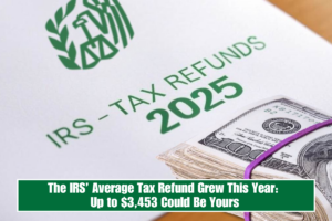 The IRS’ Average Tax Refund Grew This Year: Up to $3,453 Could Be Yours