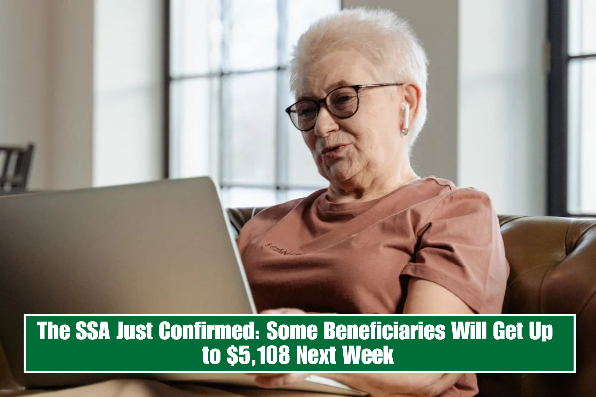 The SSA Just Confirmed: Some Beneficiaries Will Get Up to $5,108 Next Week