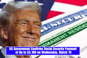 US Government Confirms Social Security Payment of Up to $5,108 on Wednesday, March 19