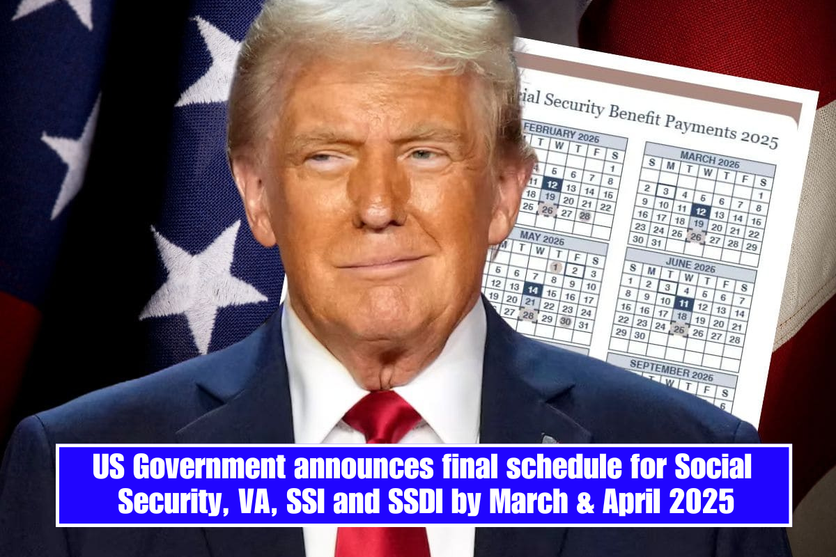 US Government announces final schedule for Social Security, VA, SSI and SSDI by March & April 2025