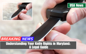 Understanding Your Knife Rights in Maryland: A Legal Guide