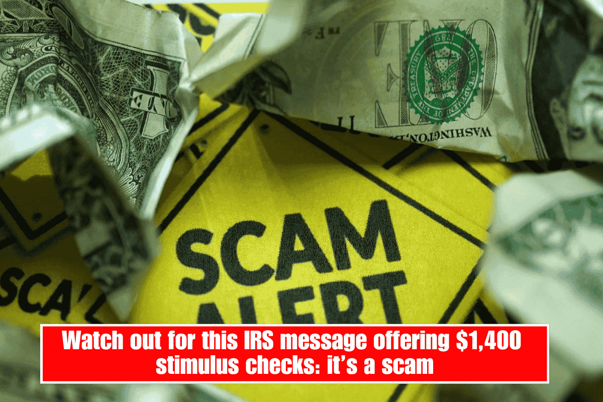 Watch out for this IRS message offering $1,400 stimulus checks: it’s a scam