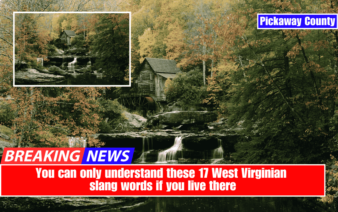 You can only understand these 17 West Virginian slang words if you live there